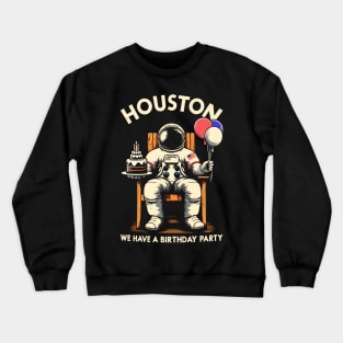 Houston, We Have a Birthday Party Astronaut Funny Birthday Crewneck Sweatshirt